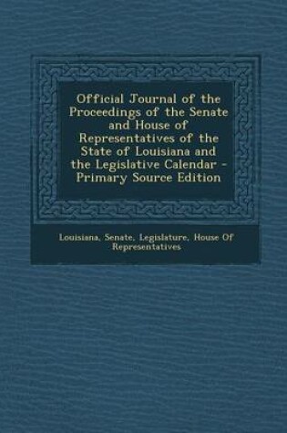 Cover of Official Journal of the Proceedings of the Senate and House of Representatives of the State of Louisiana and the Legislative Calendar