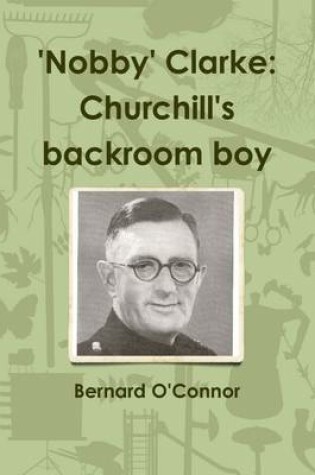 Cover of 'Nobby' Clarke: Churchill's Backroom Boy