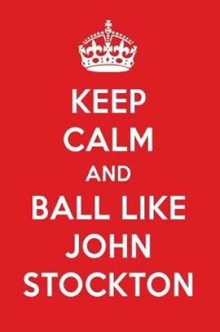 Cover of Keep Calm and Ball Like John Stockton