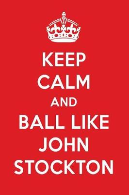 Book cover for Keep Calm and Ball Like John Stockton