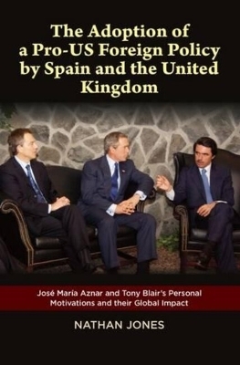 Book cover for Adoption of a Pro-US Foreign Policy by Spain & the United Kingdom