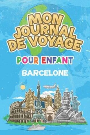Cover of Mon Journal de Voyage Barcelone Pour Enfants