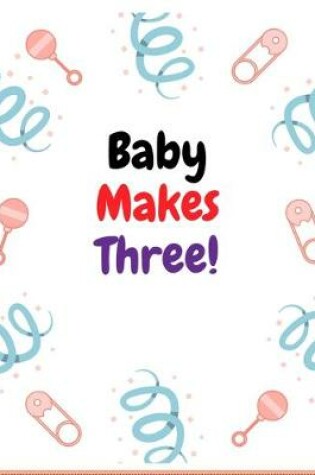 Cover of Baby makes three!