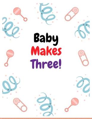 Book cover for Baby makes three!