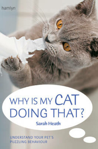 Cover of Why Is My Cat Doing That?