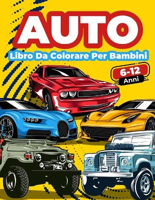 Book cover for Autos Libro Da Colorare Per Bambini Dai 6 Ai 12 Anni