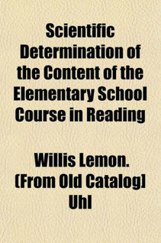 Cover of Scientific Determination of the Content of the Elementary School Course in Reading