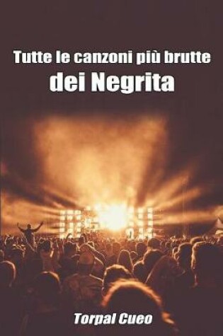Cover of Tutte Le Canzoni Piu Brutte Dei Negrita