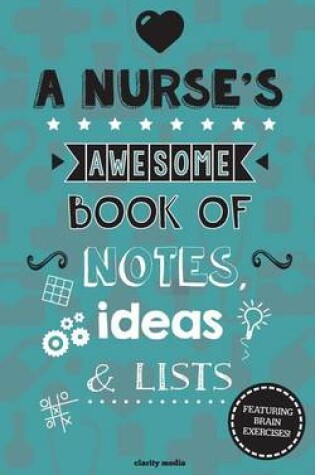 Cover of A Nurse's Awesome Book Of Notes, Lists & Ideas