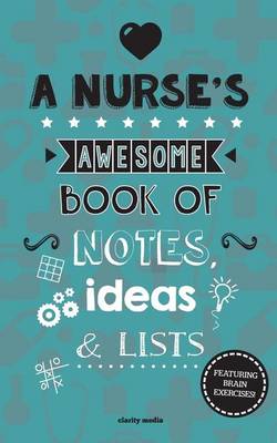 Book cover for A Nurse's Awesome Book Of Notes, Lists & Ideas