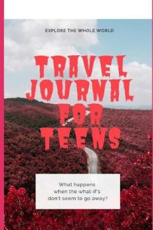 Cover of Travel Journal For Teens