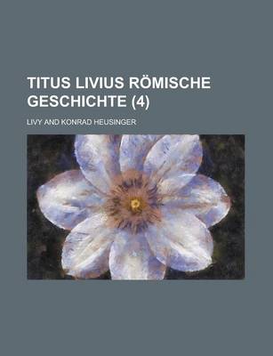 Book cover for Titus Livius Romische Geschichte (4 )