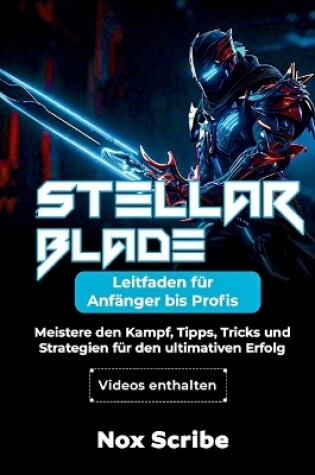 Cover of Stellar Blade-Leitfaden für Anfänger bis Profis