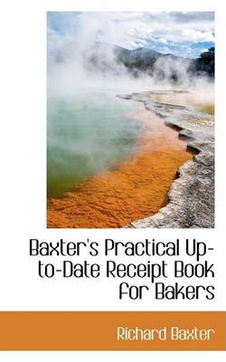 Book cover for Baxter's Practical Up-To-Date Receipt Book for Bakers