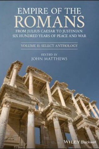 Cover of Empire of the Romans: From Julius Caesar to Justin ian: Six Hundred Years of Peace and War, Volume II : Select Anthology