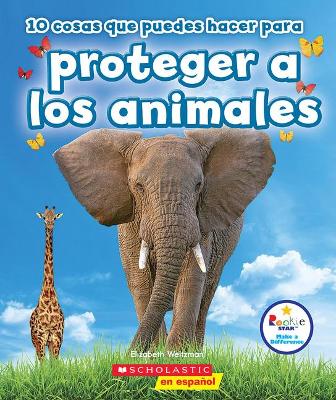 Cover of 10 Cosas Que Puedes Hacer Para Proteger a Los Animales (Rookie Star: Make a Difference)