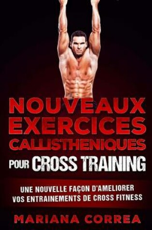 Cover of Nouveaux Exercices Callistheniques Pour Cross Training