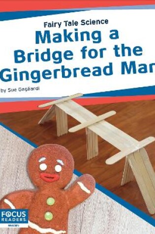 Cover of Fairy Tale Science: Making a Bridge for the Gingerbread Man