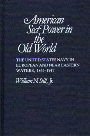 Cover of American Sea Power in the Old World