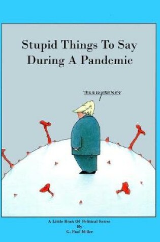 Cover of Stupid Things To Say During A Pandemic