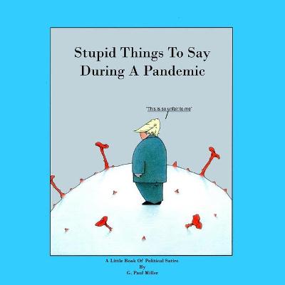 Cover of Stupid Things To Say During A Pandemic