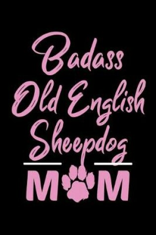 Cover of Badass Old English Sheepdog Mom