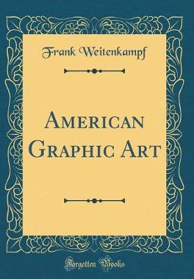 Book cover for American Graphic Art (Classic Reprint)