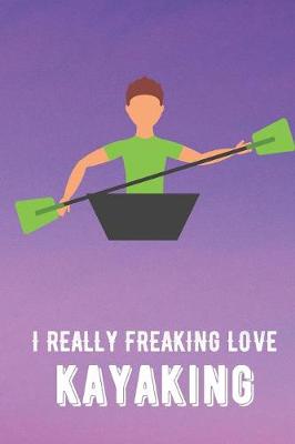 Book cover for I Really Freaking Love Kayaking