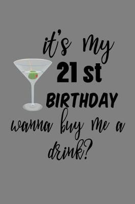 Book cover for Yes My 21st Birthday Want To Buy Me A Drink