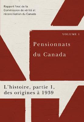 Book cover for Pensionnats du Canada : L'histoire, partie 1, des origines a 1939