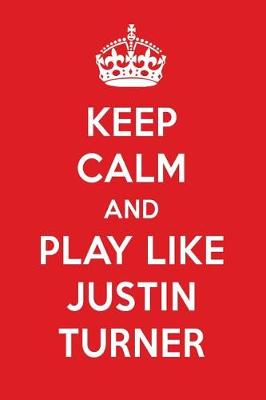 Book cover for Keep Calm and Play Like Justin Turner