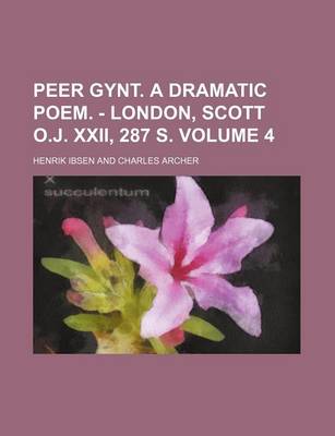 Book cover for Peer Gynt. a Dramatic Poem. - London, Scott O.J. XXII, 287 S. Volume 4