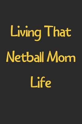 Book cover for Living That Netball Mom Life