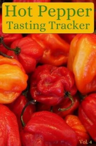 Cover of Hot Pepper Tasting Tracker Vol. 4