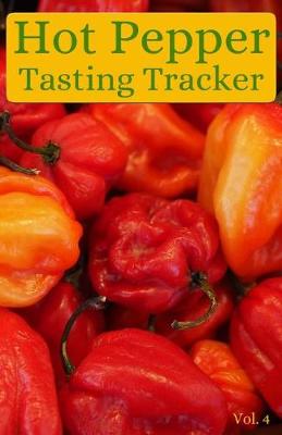 Cover of Hot Pepper Tasting Tracker Vol. 4