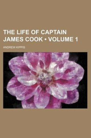 Cover of The Life of Captain James Cook (Volume 1)