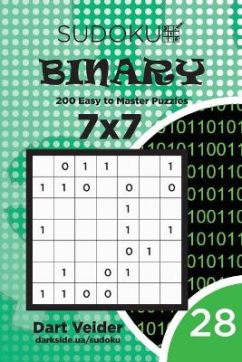 Book cover for Sudoku Binary - 200 Easy to Master Puzzles 7x7 (Volume 28)