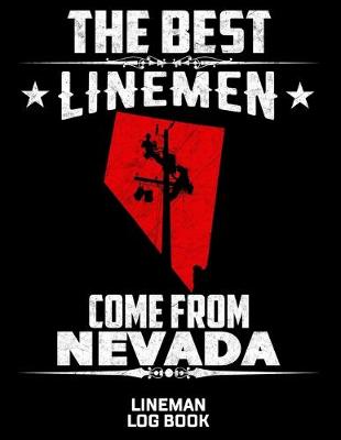Book cover for The Best Linemen Come From Nevada Lineman Log Book