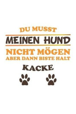 Cover of Du musst meinen Hund nicht moegen aber dann biste halt kacke