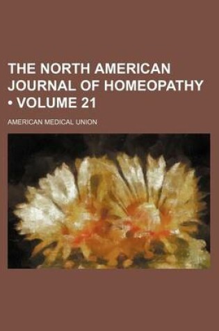Cover of The North American Journal of Homeopathy (Volume 21)
