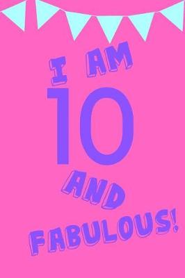 Book cover for I Am 10 and Fabulous!