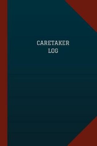 Cover of Caretaker Log (Logbook, Journal - 124 pages, 6" x 9")