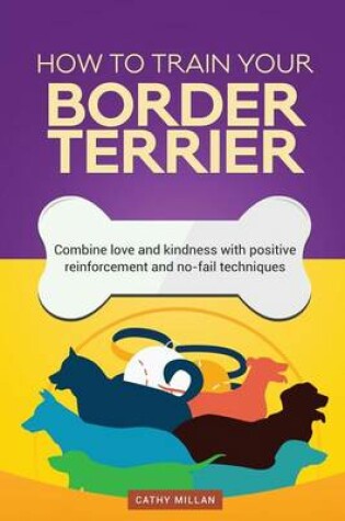 Cover of How to Train Your Border Terrier (Dog Training Collection)