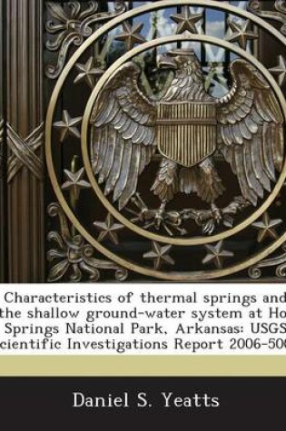 Cover of Characteristics of Thermal Springs and the Shallow Ground-Water System at Hot Springs National Park, Arkansas