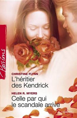 Book cover for L'Heritier Des Kendrick - Celle Par Qui Le Scandale Arrive (Harlequin Passions)