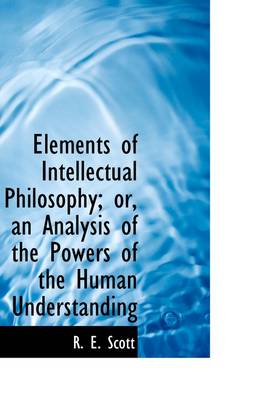 Book cover for Elements of Intellectual Philosophy; Or, an Analysis of the Powers of the Human Understanding