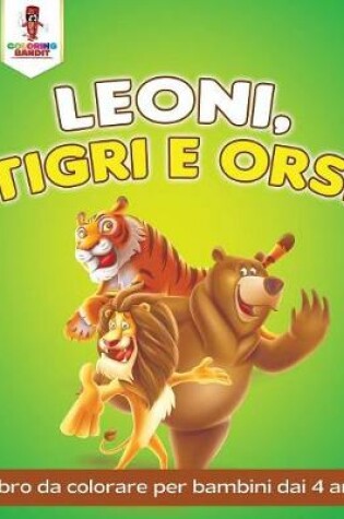 Cover of Leoni, Tigri E Orsi