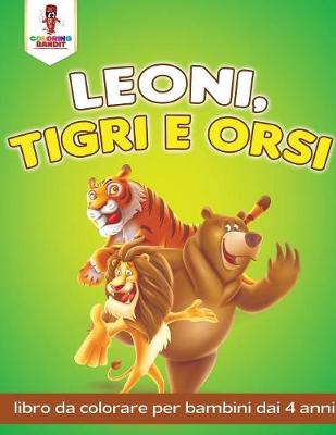 Book cover for Leoni, Tigri E Orsi