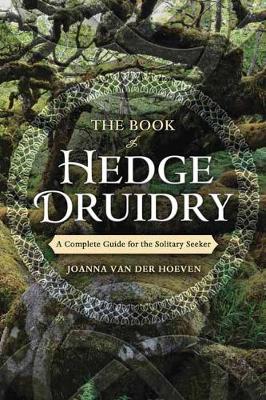 The Book of Hedge Druidry by Joanna Van Der Hoeven