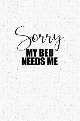 Book cover for Sorry My Bed Needs Me